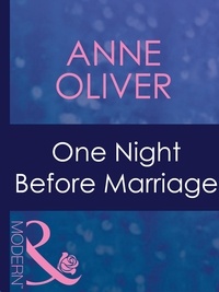 Anne Oliver - One Night Before Marriage.
