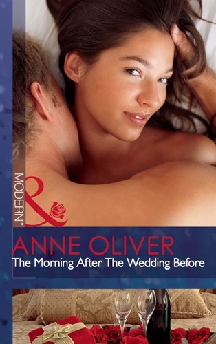 Anne Oliver - The Morning After The Wedding Before.