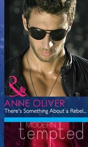 Anne Oliver - There's Something About A Rebel….