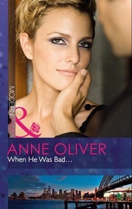 Anne Oliver - When He Was Bad....