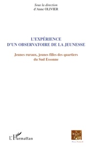 Anne Olivier - L'expérience d'un observatoire de la jeunesse - Jeunes ruraux, jeunes filles des quartiers du sud Essone.