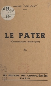 Anne Osmont - Le Pater - Commentaires ésotériques.