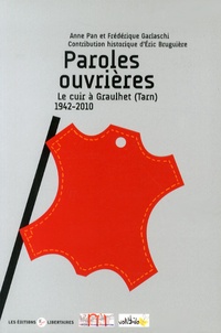 Anne Pan et Frédérique Garlaschi - Paroles ouvrières - Le cuir à Graulhet (Tarn) 1942-2010.
