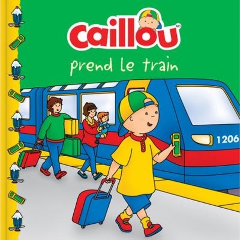 Anne Paradis et Mario Allard - Caillou  : Caillou prend le train.