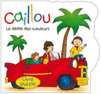 Anne Paradis et Eric Sévigny - Caillou  : Le défilé des couleurs - Livre puzzle.