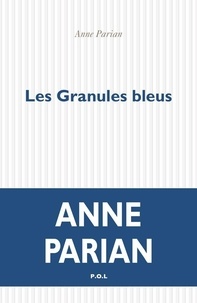 Anne Parian - Les Granules bleues.