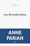 Anne Parian - Les Granules bleues.