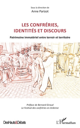 Anne Parizot - Les confréries, identités et discours - Patrimoine immatériel entre terroir et territoire.