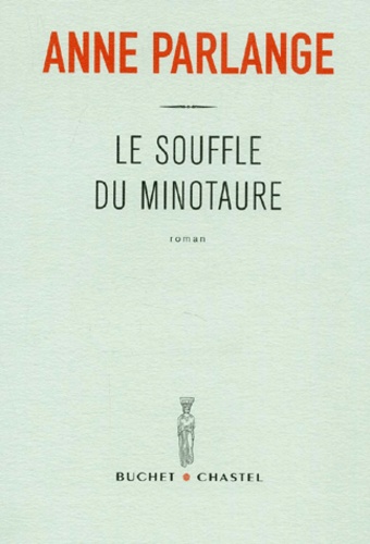 Anne Parlange - Le souffle du Minotaure.