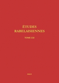 Anne-Pascale Pouey-Mounou et Jan Miernowski - Etudes rabelaisiennes - Tome 61.