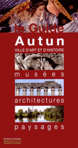 Anne Pasquet et Irène Verpiot - Autun - Musées, architectures, paysages.