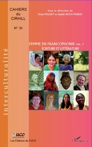 Anne Pauzet et Sophie Roch-Veiras - Cahiers du CIRHILLa N° 36 : Femmes en francophonie - Volume 1, Ecriture et littérature.