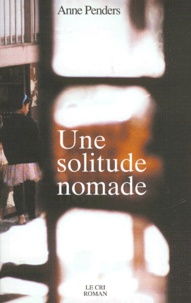 Anne Penders - Une Solitude Nomade.