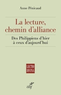 Anne Pénicaud - La lecture, chemin d'alliance - Des Philippiens d'hier à ceux d'aujourd'hui.