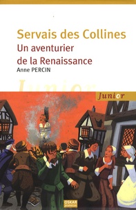 Anne Percin - Servais des Collines - Un aventurier de la Renaissance.