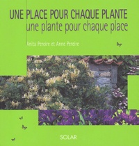 Anne Pereire et Anita Pereire - Une Place Pour Chaque Plante, Une Plante Pour Chaque Place.