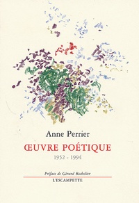 Anne Perrier - Oeuvre poétique - 1952-1994.