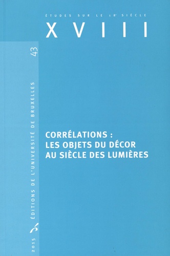 Anne Perrin Khelissa - Corrélations - Les objets du décor au siècle des Lumières.