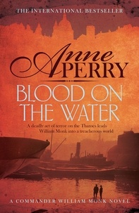 Anne Perry - Blood on the Water (William Monk Mystery, Book 20) - An atmospheric Victorian mystery.