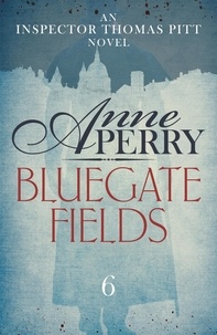 Anne Perry - Bluegate Fields (Thomas Pitt Mystery, Book 6) - A web of scandal and deceit in Victorian London.