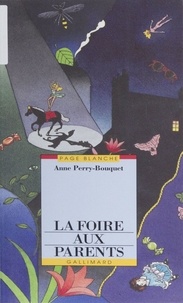 Anne Perry-Bouquet - La foire aux parents.