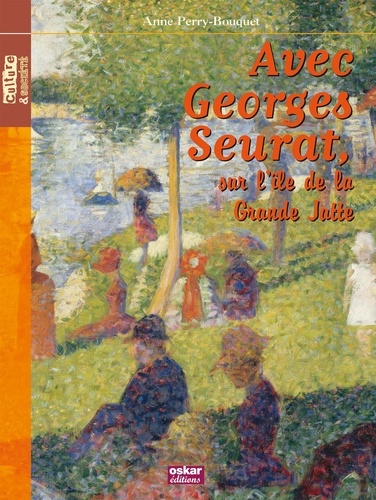 Anne Perry-Bouquet et Georges Seurat - Sur l'île de la Grande Jatte.