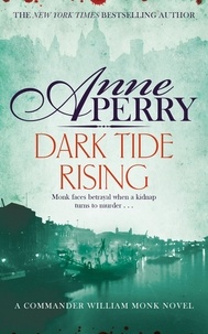 Anne Perry - Dark Tide Rising (William Monk Mystery, Book 24).