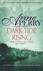 Anne Perry - Dark Tide Rising - William Monk Mystery, Book 24.