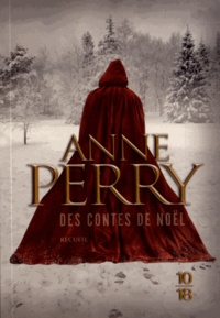 Anne Perry - Des contes de Noël - La Disparue de Noël ; Le Voyageur de Noël ; La Détective de Noël ; Le Secret de Noël.