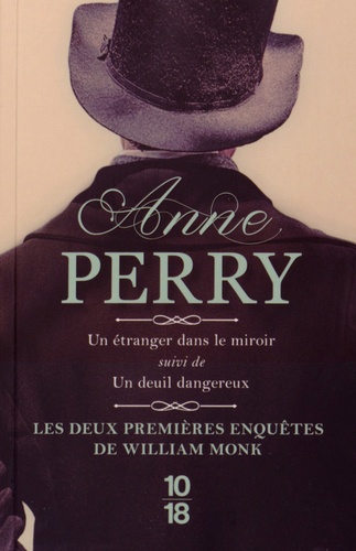 Anne Perry - Les deux premières enquêtes de William Monk - Un étranger dans le miroir ; Un deuil dangereux.
