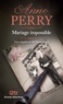 Anne Perry - Mariage impossible.