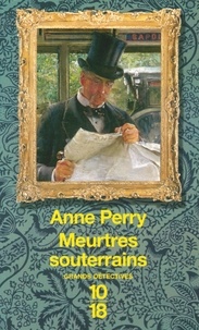 Anne Perry - Meurtres souterrains.