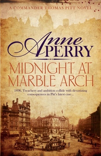 Midnight at Marble Arch (Thomas Pitt Mystery, Book 28). Danger is only ever one step away…