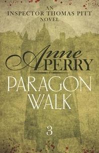 Anne Perry - Paragon Walk (Thomas Pitt Mystery, Book 3) - Sinister secrets and bitter rivalries in Victorian London.