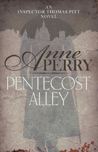 Pentecost Alley (Thomas Pitt Mystery, Book 16). A thrilling Victorian mystery of murder and secrets