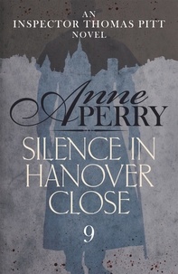 Anne Perry - Silence in Hanover Close (Thomas Pitt Mystery, Book 9) - A gripping murder mystery from the streets of Victorian London.
