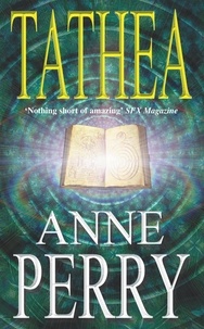 Anne Perry - Tathea - An epic fantasy of the quest for truth (Tathea, Book 1).