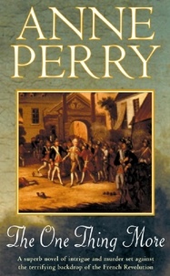 Anne Perry - The One Thing More - An epic historical novel of breathtaking suspense.