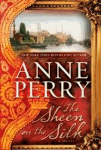 Anne Perry - The Sheen on the Silk.