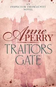 Anne Perry - Traitors Gate (Thomas Pitt Mystery, Book 15) - Murder and political intrigue in Victorian London.