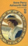 Anne Perry - Une enquête de Charlotte et Thomas Pitt  : Ashworth Hall.