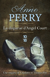 Anne Perry - Une enquête de Charlotte et Thomas Pitt  : La disparue d'Angel Court.