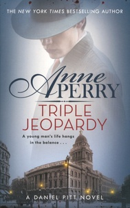 Anne Perry - Une enquête de Daniel Pitt Tome 2 : Triple Jeopardy.