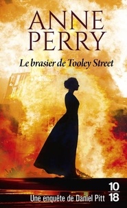 Anne Perry - Une enquête de Daniel Pitt Tome 3 : Le brasier de Tooley Street.