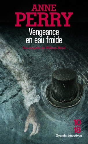 Anne Perry - Vengeance en eau froide - Une enquête de William Monk.