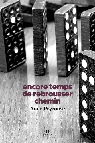 Anne Peyrouse - Encore temps de rebrousser chemin.
