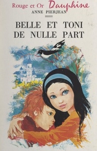 Anne Pierjean et Michèle Le Bas - Belle et Toni de nulle part.
