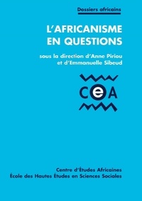 Anne Piriou et Emmanuelle Sibeud - L'Africanisme En Questions.
