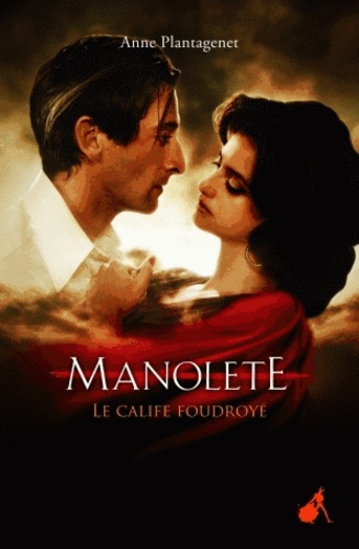 Anne Plantagenet - Manolete - Le calife foudroyé.