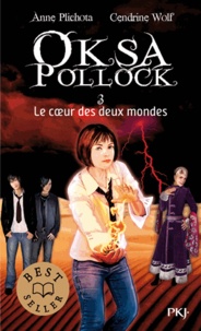 Anne Plichota et Cendrine Wolf - Oksa Pollock Tome 3 : Le coeur des deux mondes.